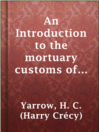Cover image for An Introduction to the mortuary customs of the North American Indians